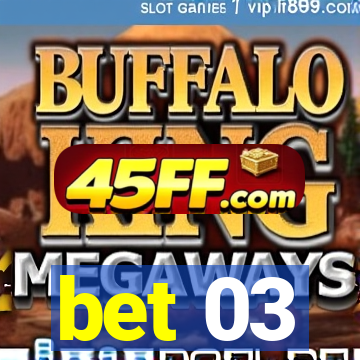bet 03